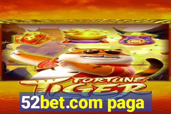 52bet.com paga